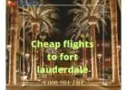 Book now Cheap flights to Ft. Lauderdale | +1-800-984-7414 